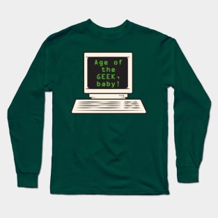 Age of the geek, baby! Computer Long Sleeve T-Shirt